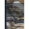 Introduction to Optical Mineralogy and Petrography: The Practical Methods of Identifying Minerals in Thin Section With The Microscope and The Principl