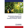 Germination, Growth and Success of Soft Wood Grafting of Mango. (Kesar)