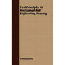 First Principles Of Mechanical And Engineering Drawing
