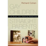 Gay Children, Straight Parents: A Plan for Family Healing