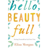 Hello, Beauty Full: Seeing Yourself as God Sees You