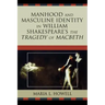Manhood and Masculine Identity in William Shakespeare's The Tragedy of Macbeth