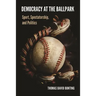 Democracy at the Ballpark: Sport, Spectatorship, and Politics