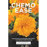 Chemo Ease: Experiencing Chemotherapy Side Effects - How Natural Health Can Help