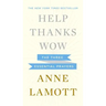 Help, Thanks, Wow: The Three Essential Prayers