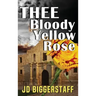 Thee Bloody Yellow Rose
