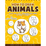 How to Draw Animals: A Fun and Easy Step-by-Step Drawing Book for Kids