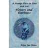 A Strange Place in Time, Book Four: Flowers and Darkness