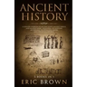 Ancient History: A Concise Overview of Ancient Egypt, Ancient Greece, and Ancient Rome: Including the Egyptian Mythology, the Byzantine