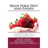 High Fiber Diet and Foods Large Print Book: ?Change your Life, Eliminate Disease with a High Fiber Diet?