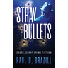 Stray Bullets: Short, Sharp Crime Fiction