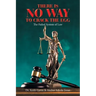 There Is No Way to Crack the Egg: The Failed System of Law