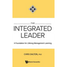 Integrated Leader, The: A Foundation for Lifelong Management Learning