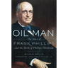 Oil Man: The Story of Frank Phillips and the Birth of Phillips Petroleum