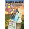 Keiko's Kimono: A doll's journey to America in 1869 with the Wakamatsu Tea and Silk Colony
