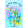 Creating A New World: A Journey Toward Self-Actualization