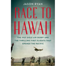 Race to Hawaii: The 1927 Dole Air Derby and the Thrilling First Flights That Opened the Pacific