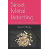 Street Metal Detecting: The Last Frontier of Great Metal Detecting