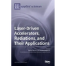 Laser-Driven Accelerators, Radiations, and Their Applications