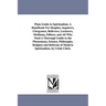 Plain Guide to Spiritualism. A Handbook For Skeptics, inquirers, Clergymen, Believers, Lecturers, Mediums, Editors, and All Who Need A Thorough Guide