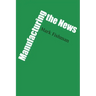 Manufacturing the News