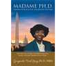 Madame Ph.D.: Growing Up Black in DC and Beating the Odds: Nettie's DC Story of Perseverance, Hope, and Determination (Phd)