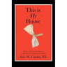 This is My House: Wisdom, motivation and inspiration for the home owner planning a renovation