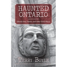Haunted Ontario: Ghostly Inns, Hotels, and Other Eerie Places