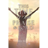 This time I will Praise the Lord