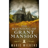 The Haunting of Grant Mansion