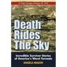 Death Rides the Sky: Incredible Survival Stories of America's Worst Tornado