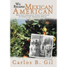 We Became Mexican American: How Our Immigrant Family Survived to Pursue the American Dream
