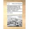 Chronological antiquities: or, the antiquities and chronology of the most ancient kingdoms, from the creation of the world, for the space of five