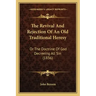 The Revival And Rejection Of An Old Traditional Heresy: Or The Doctrine Of God Decreeing All Sin (1836)