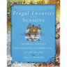Frugal Luxuries by the Seasons: Celebrate the Holidays with Elegance and Simplicity--On Any Income