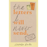 The Letters I Will Never Send: Poems to Read, to Write, and to Share