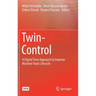 Twin-Control: A Digital Twin Approach to Improve Machine Tools Lifecycle