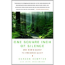 One Square Inch of Silence: One Man's Search for Natural Silence in a Noisy World