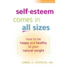 Self-Esteem Comes in All Sizes: How to Be Happy and Healthy at Your Natural Weight