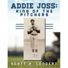 Addie Joss: King of the Pitchers