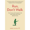Run, Don't Walk: The Curious and Courageous Life Inside Walter Reed Army Medical Center