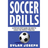 Soccer Drills: A Step-by-Step Guide on How to Coach the Perfect Practice
