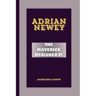 Adrian Newey: The Maverick Designer F1