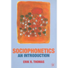 Sociophonetics: An Introduction