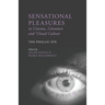 Sensational Pleasures in Cinema, Literature and Visual Culture: The Phallic Eye