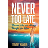 Never Too Late: Become Who You Always Thought You Were