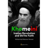 Khomeini: Iranian Revolution and Shi'ite Faith