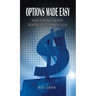 Options Made Easy: How to Make Profits Trading in Puts and Calls