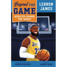 Beyond the Game: Lebron James