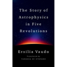 The Story of Astrophysics in Five Revolutions